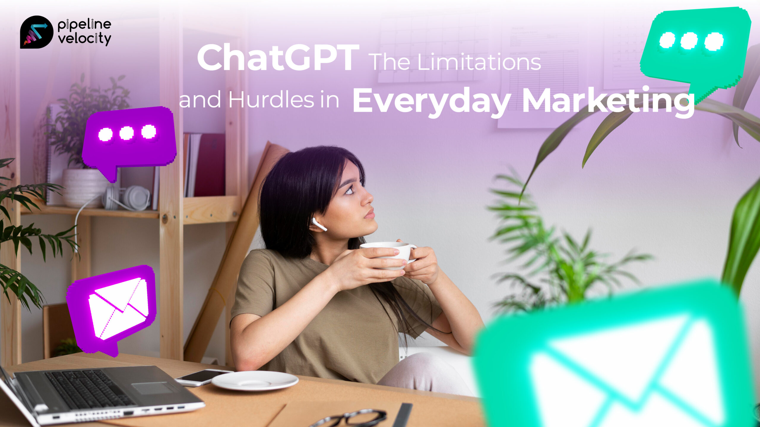 ChatGPT: The Limitations and Hurdles in Everyday Marketing