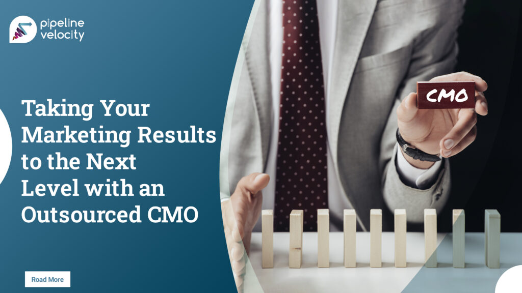 Taking Your Marketing Results to the Next Level with an Outsourced CMO