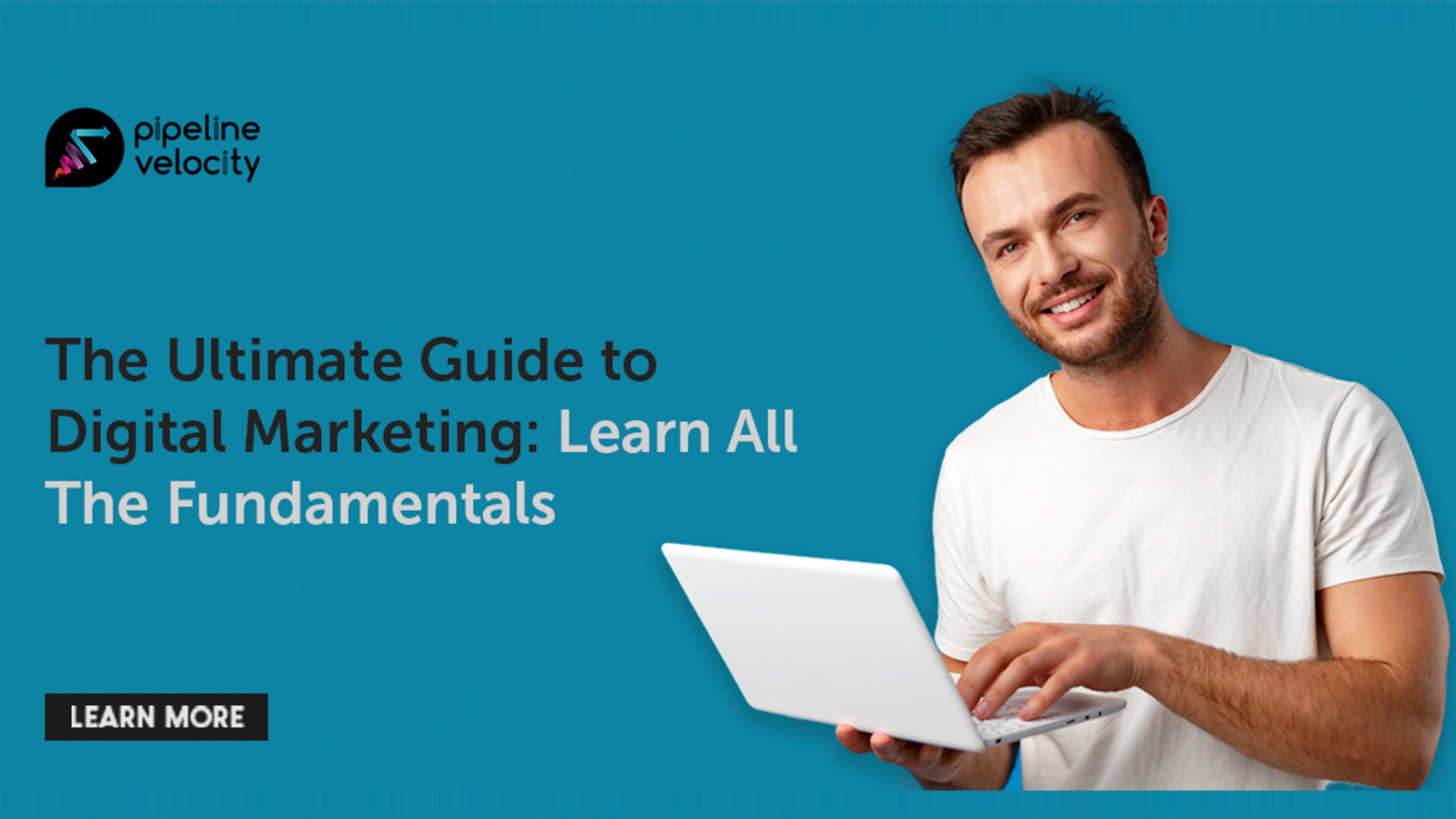 The Ultimate Guide to Digital Marketing: Learn All The Fundamentals